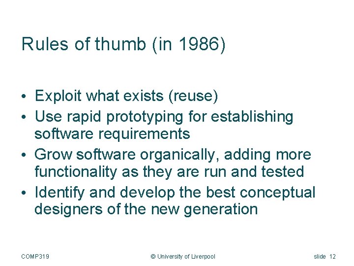 Rules of thumb (in 1986) • Exploit what exists (reuse) • Use rapid prototyping