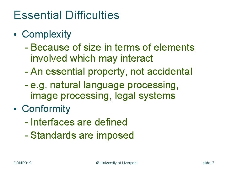 Essential Difficulties • Complexity - Because of size in terms of elements involved which