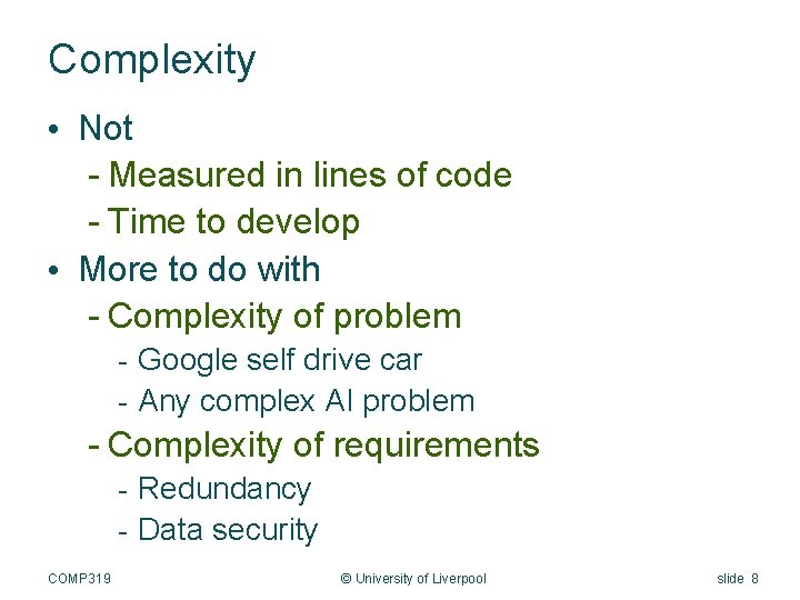 Complexity • Not - Measured in lines of code - Time to develop •