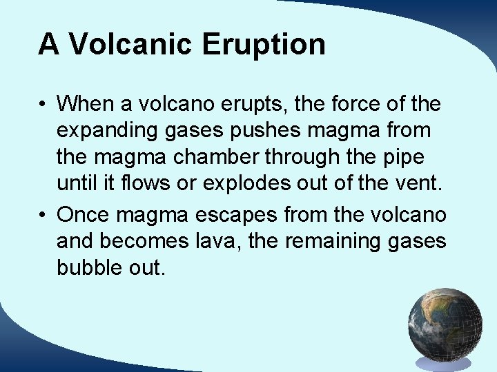 A Volcanic Eruption • When a volcano erupts, the force of the expanding gases