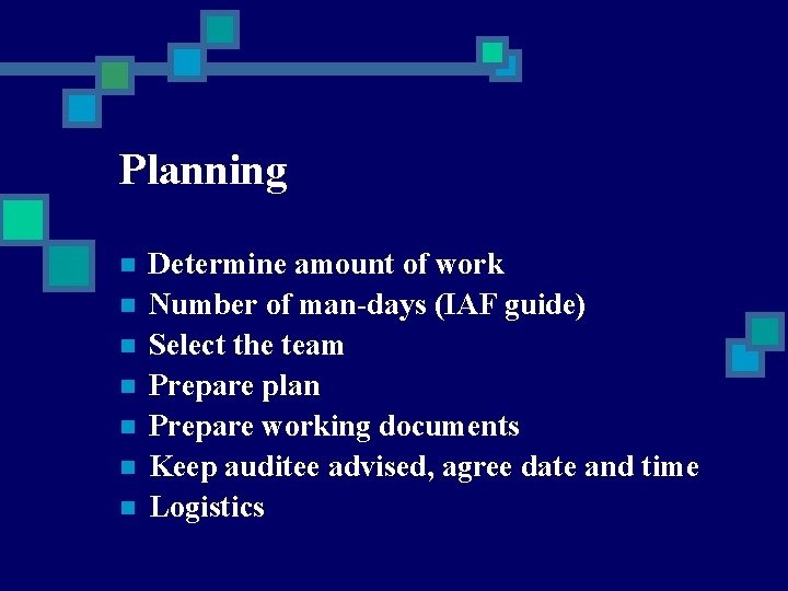 Planning n n n n Determine amount of work Number of man-days (IAF guide)