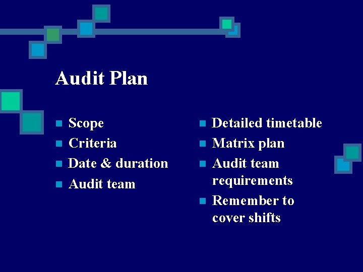 Audit Plan n n Scope Criteria Date & duration Audit team n n Detailed