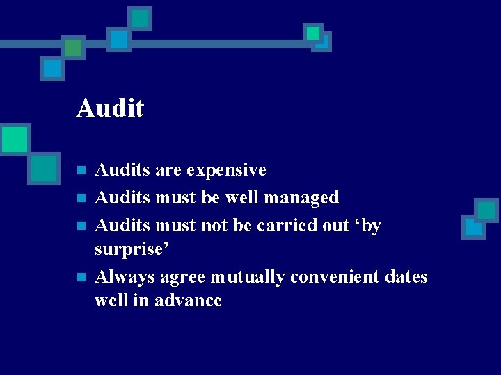 Audit n n Audits are expensive Audits must be well managed Audits must not