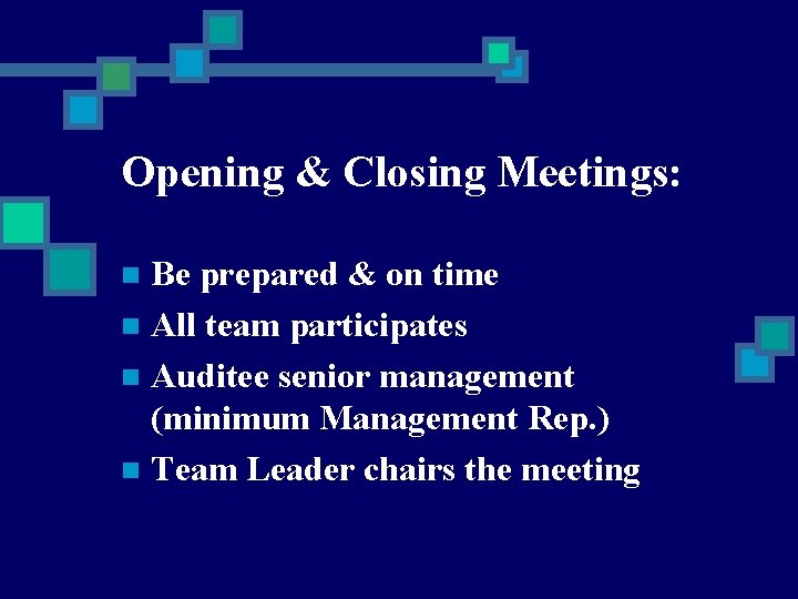 Opening & Closing Meetings: Be prepared & on time n All team participates n