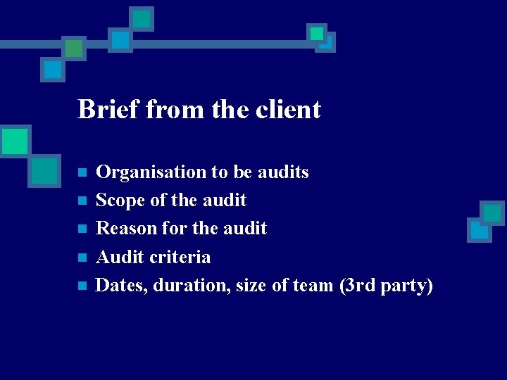 Brief from the client n n n Organisation to be audits Scope of the