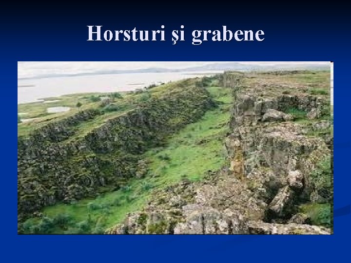 Horsturi şi grabene 