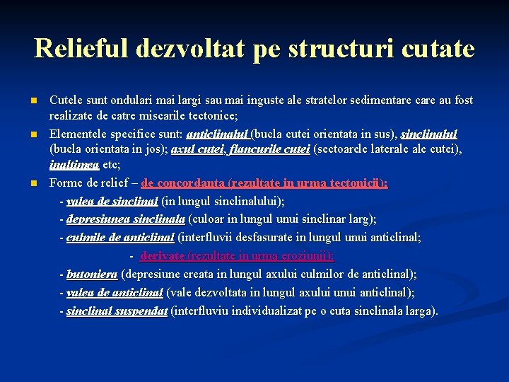 Relieful dezvoltat pe structuri cutate n n n Cutele sunt ondulari mai largi sau