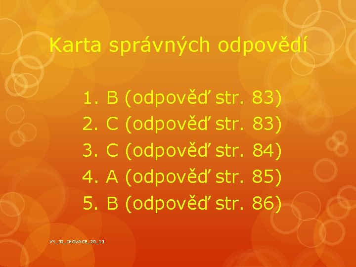 Karta správných odpovědí 1. 2. 3. 4. 5. VY_32_INOVACE_20_13 B C C A B