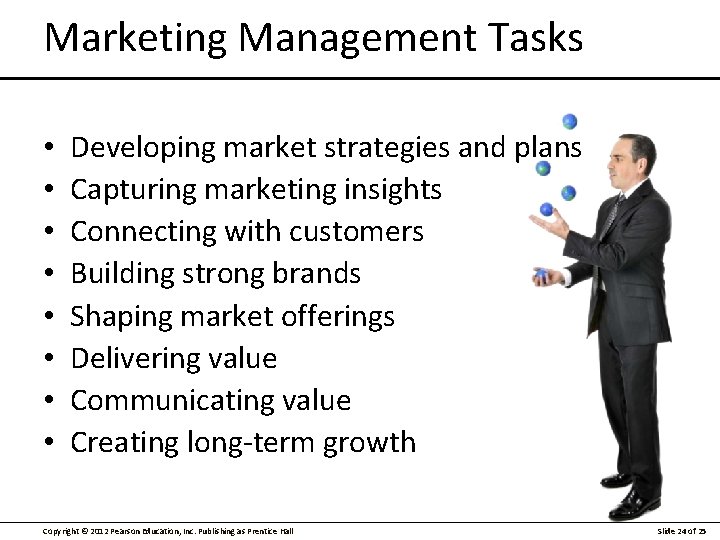 Marketing Management Tasks • • Developing market strategies and plans Capturing marketing insights Connecting