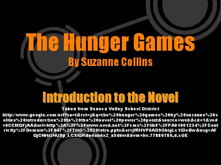 The Hunger Games By Suzanne Collins Introduction to the Novel Taken from Seneca Valley