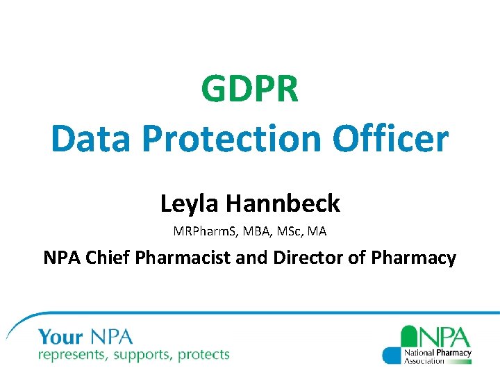GDPR Data Protection Officer Leyla Hannbeck MRPharm. S, MBA, MSc, MA NPA Chief Pharmacist