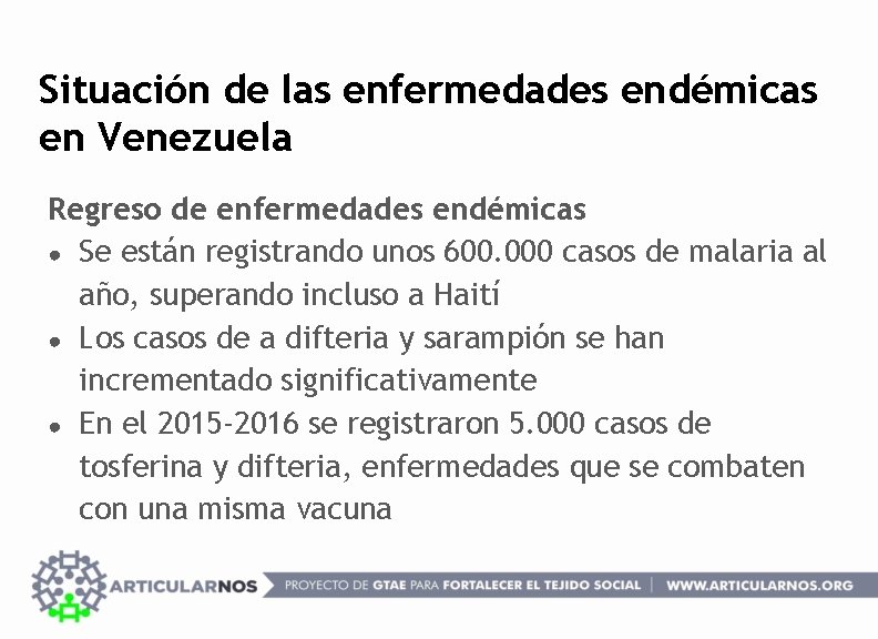 Situación de las enfermedades endémicas en Venezuela Regreso de enfermedades endémicas ● Se están