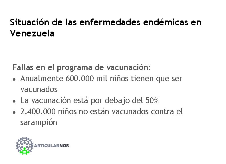 Situación de las enfermedades endémicas en Venezuela Fallas en el programa de vacunación: ●