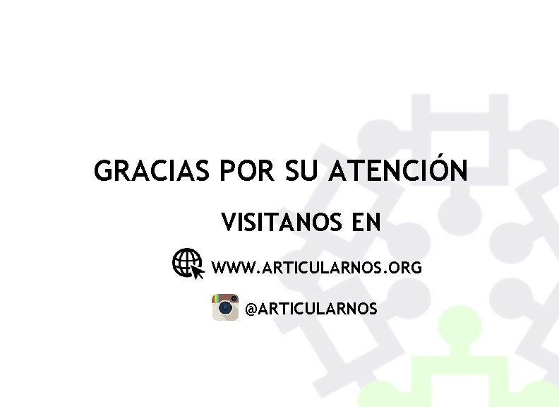 GRACIAS POR SU ATENCIÓN VISITANOS EN WWW. ARTICULARNOS. ORG @ARTICULARNOS 