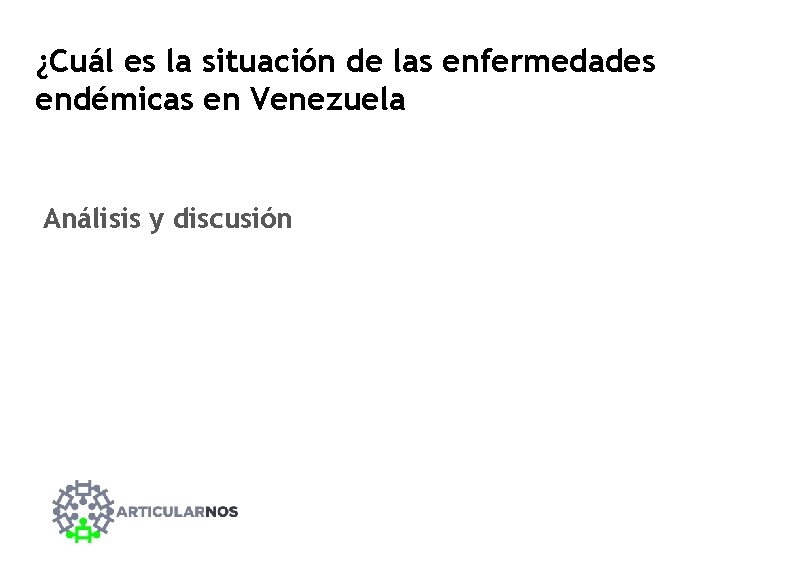 ¿Cuál es la situación de las enfermedades endémicas en Venezuela Análisis y discusión 