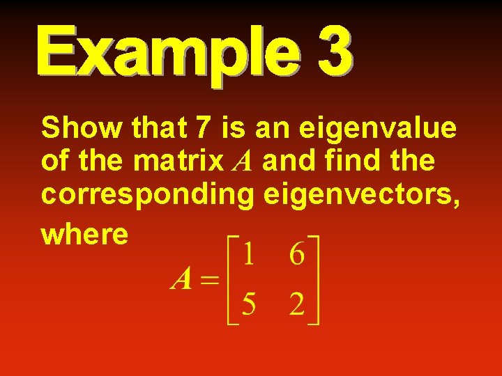 Show that 7 is an eigenvalue of the matrix A and find the corresponding