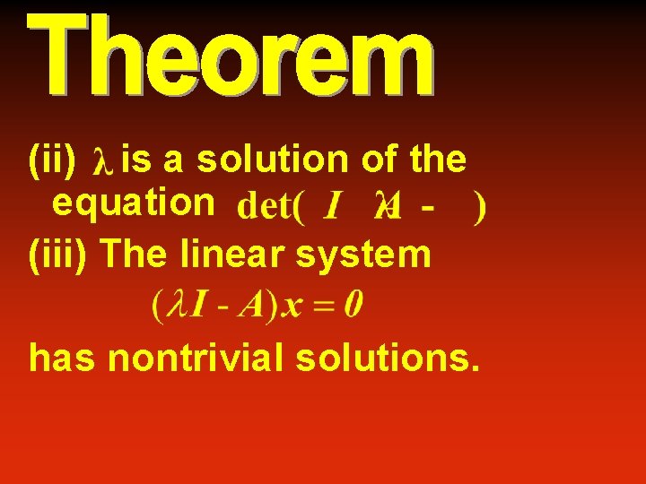 (ii) is a solution of the equation (iii) The linear system has nontrivial solutions.