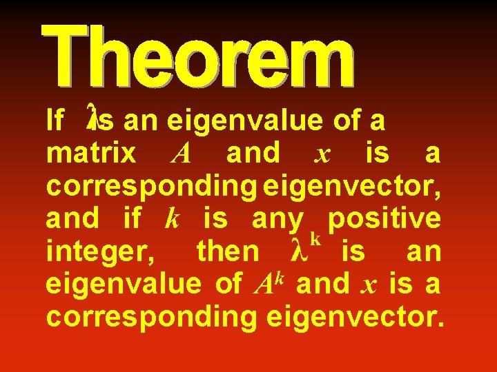 If is an eigenvalue of a matrix A and x is a corresponding eigenvector,