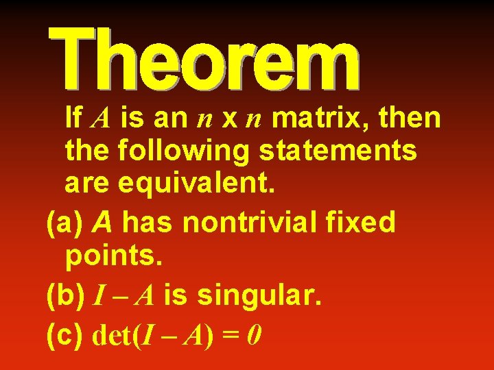If A is an n x n matrix, then the following statements are equivalent.