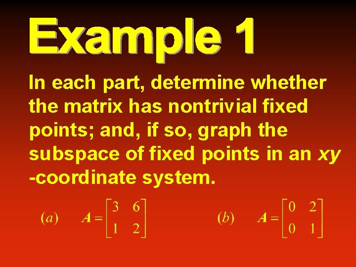 In each part, determine whether the matrix has nontrivial fixed points; and, if so,
