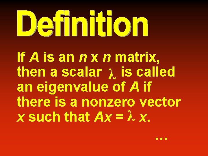 If A is an n x n matrix, then a scalar is called an