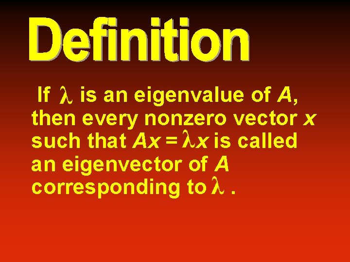 If is an eigenvalue of A, then every nonzero vector x such that Ax