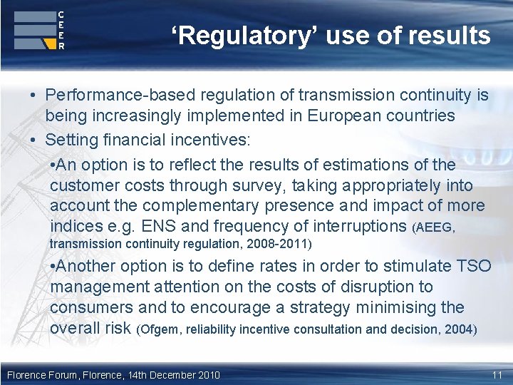 ‘Regulatory’ use of results • Performance-based regulation of transmission continuity is being increasingly implemented
