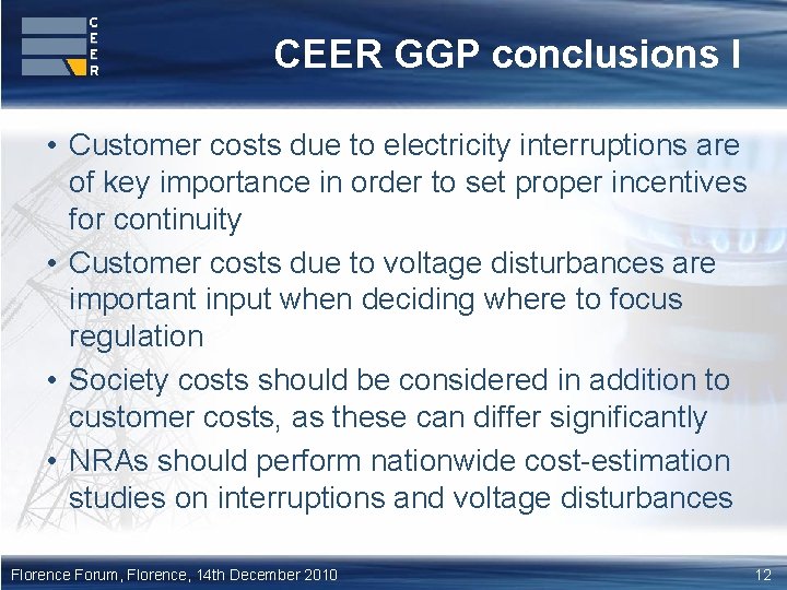 CEER GGP conclusions I • Customer costs due to electricity interruptions are of key