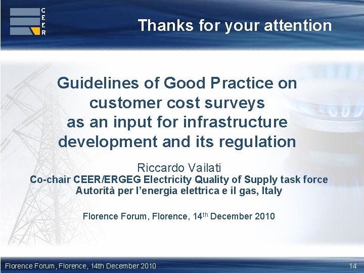 Thanks for your attention Guidelines of Good Practice on customer cost surveys as an