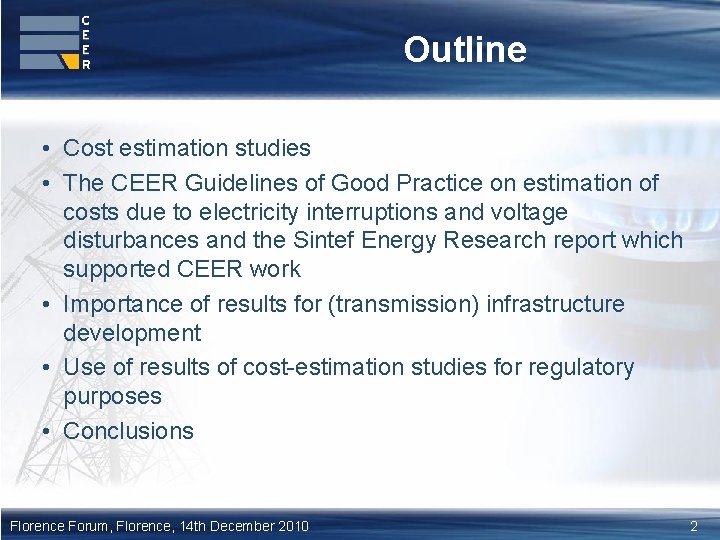 Outline • Cost estimation studies • The CEER Guidelines of Good Practice on estimation