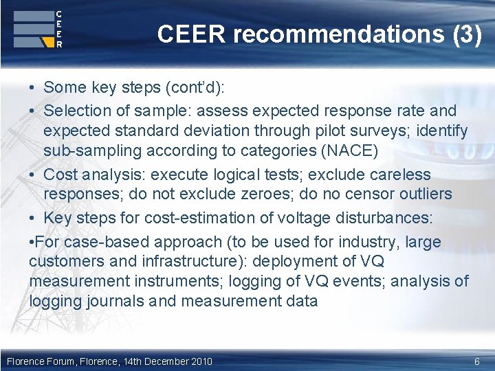 CEER recommendations (3) • Some key steps (cont’d): • Selection of sample: assess expected