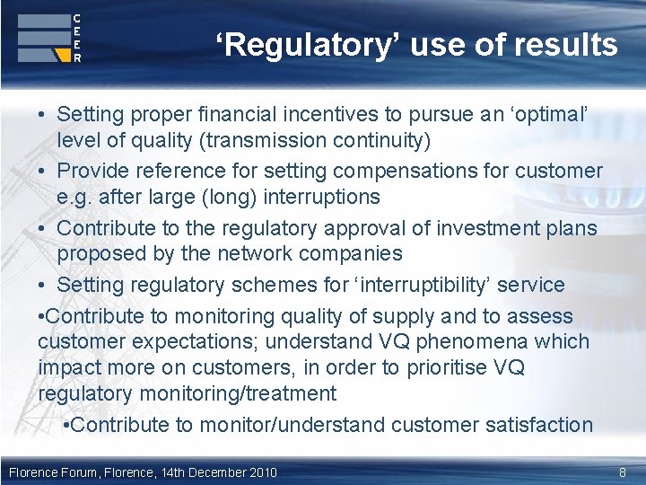 ‘Regulatory’ use of results • Setting proper financial incentives to pursue an ‘optimal’ level