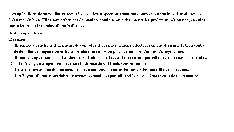 Les opérations de surveillance (contrôles, visites, inspections) sont nécessaires pour maîtriser l’évolution de l’état