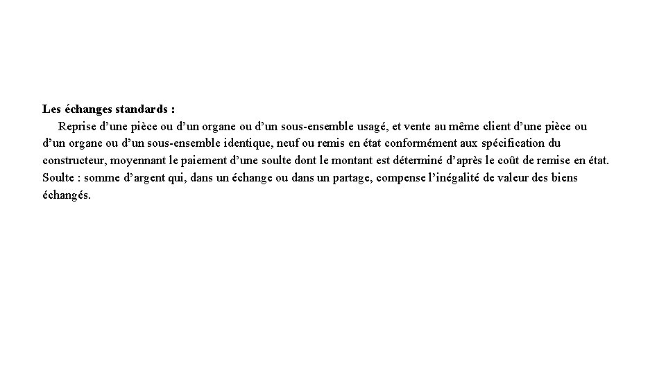 Les échanges standards : Reprise d’une pièce ou d’un organe ou d’un sous-ensemble usagé,
