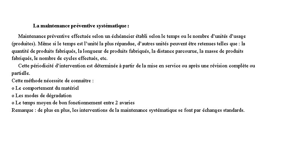 La maintenance préventive systématique : Maintenance préventive effectuée selon un échéancier établi selon le