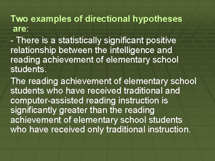 Two examples of directional hypotheses are: - There is a statistically significant positive relationship