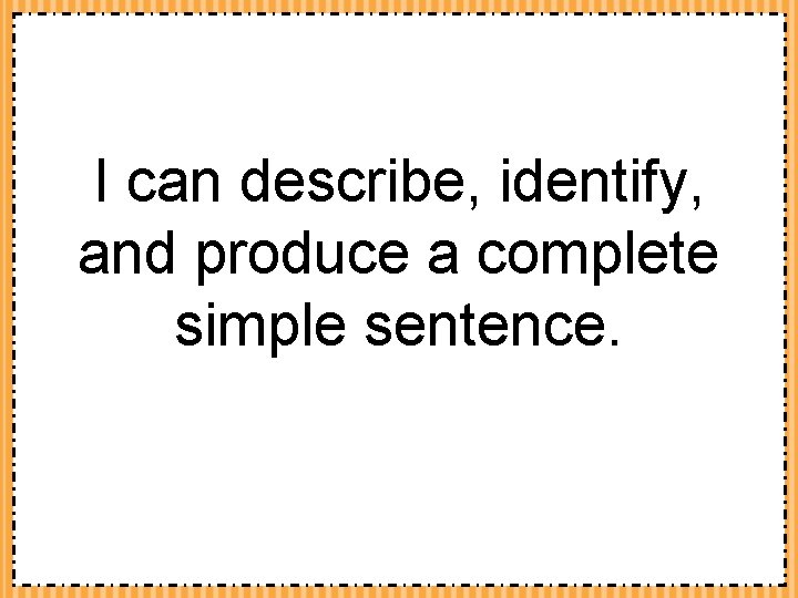 Simple Sentences Created by Jessi Olmsted 2014 I