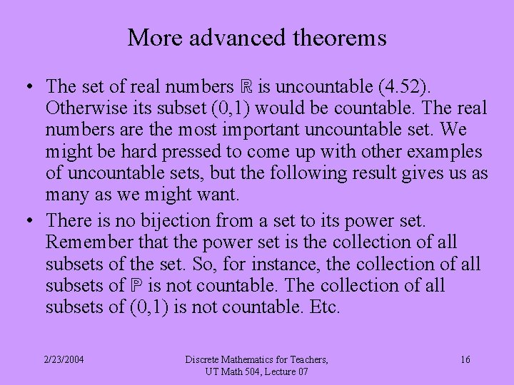 More advanced theorems • The set of real numbers ℝ is uncountable (4. 52).