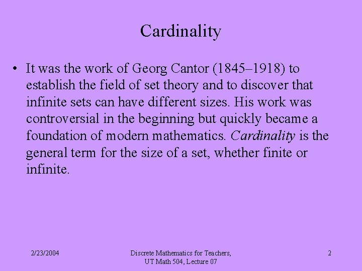 Cardinality • It was the work of Georg Cantor (1845– 1918) to establish the