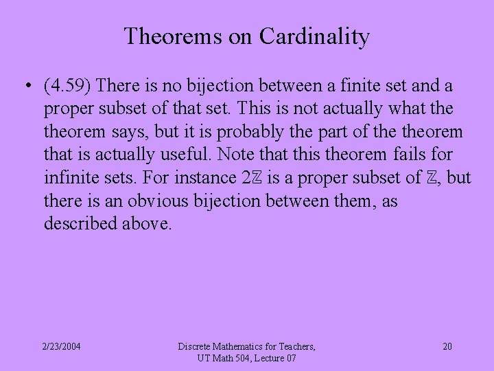 Theorems on Cardinality • (4. 59) There is no bijection between a finite set