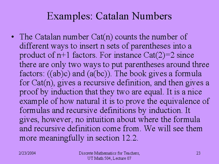 Examples: Catalan Numbers • The Catalan number Cat(n) counts the number of different ways