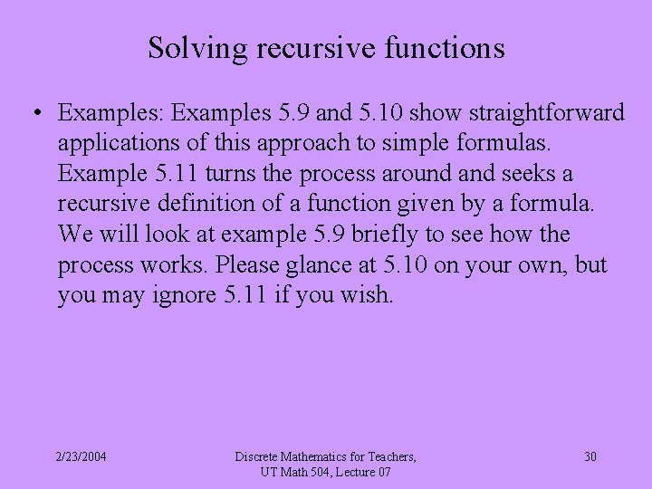 Solving recursive functions • Examples: Examples 5. 9 and 5. 10 show straightforward applications