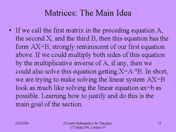 Matrices: The Main Idea • If we call the first matrix in the preceding