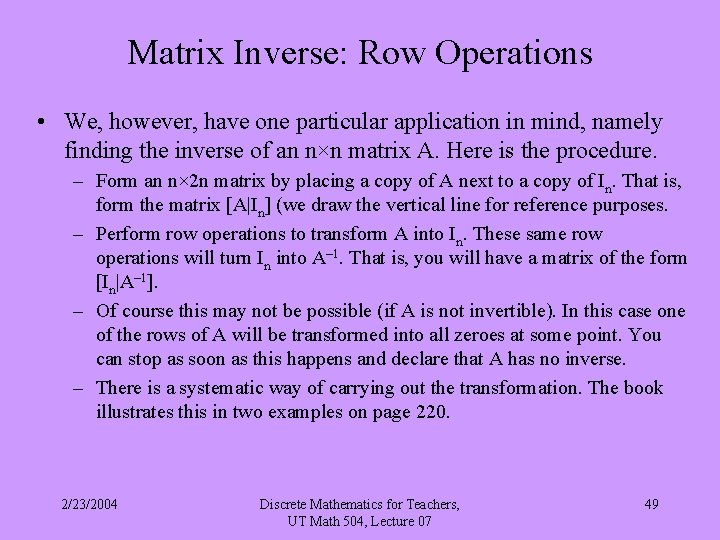 Matrix Inverse: Row Operations • We, however, have one particular application in mind, namely