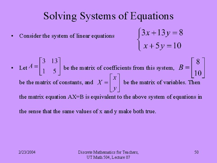 Solving Systems of Equations • Consider the system of linear equations • Let be