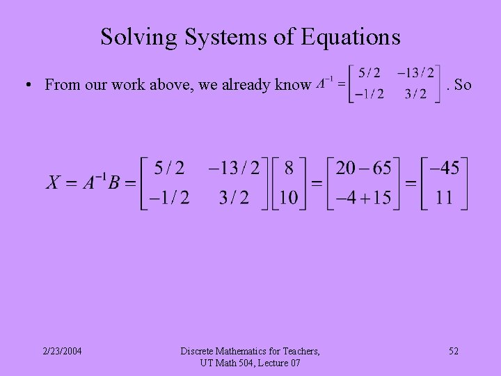 Solving Systems of Equations • From our work above, we already know 2/23/2004 Discrete