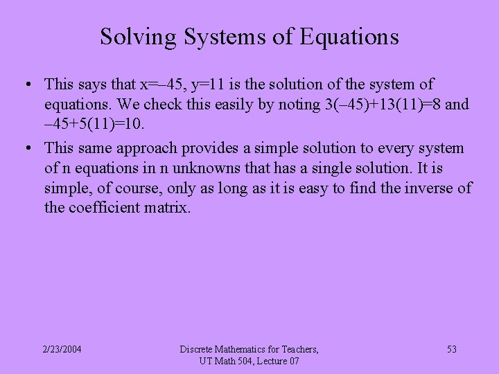 Solving Systems of Equations • This says that x=– 45, y=11 is the solution