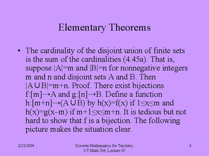 Elementary Theorems • The cardinality of the disjoint union of finite sets is the