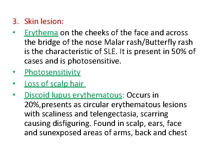 3. Skin lesion: • Erythema on the cheeks of the face and across the