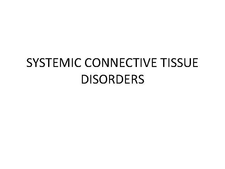 SYSTEMIC CONNECTIVE TISSUE DISORDERS 